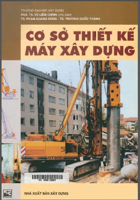 Cơ Sở Thiết Kế Máy Xây Dựng (NXB Xây Dựng 2002) - Vũ Liêm Chính, 356 Trang