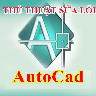 Tổng hợp lỗi trong quá trình sử dụng Autocad